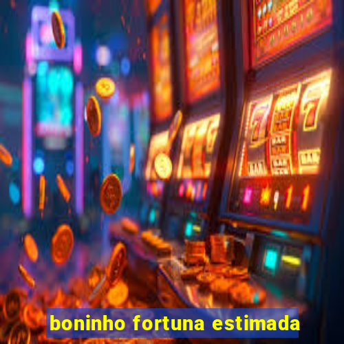 boninho fortuna estimada